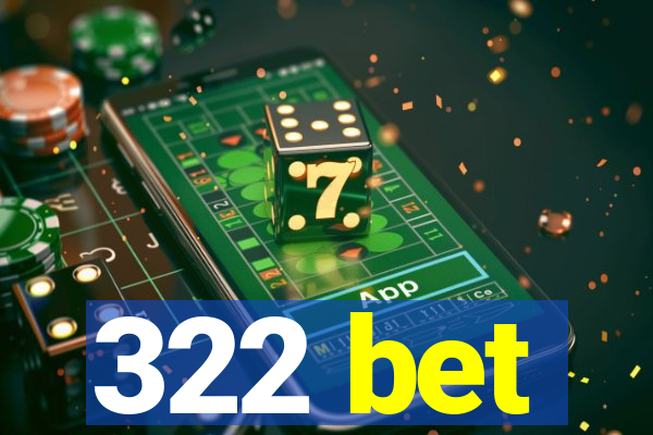 322 bet